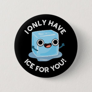 Badge Rond 5 Cm Je N'Ai Que De La Glace Pour Vous Drôle Jeu D'Oeil