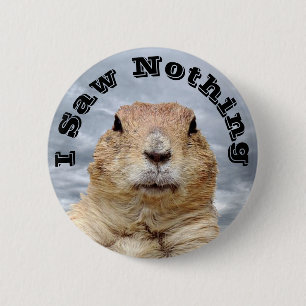 Badge Rond 5 Cm Je n'ai rien vu le jour de la marmotte