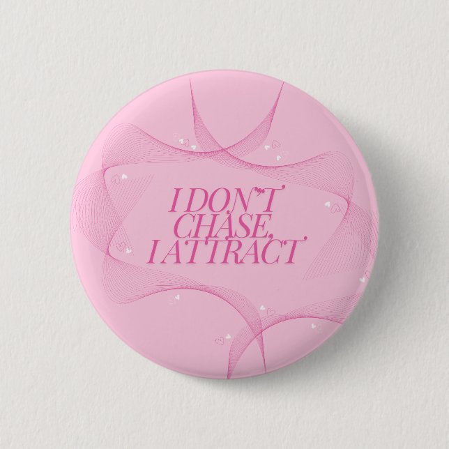 Badge Rond 5 Cm Je n'attrape pas, j'attire Citation, Rose (Devant)