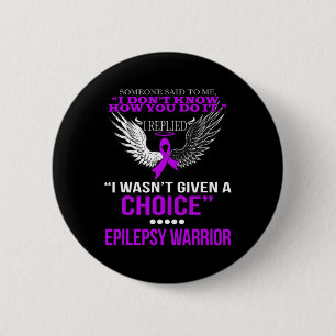 BADGE ROND 5 CM JE N'AVAIS PAS EU DE CHOIX EPILEPSY WARRIOR T SHIR