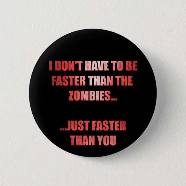 Badge Rond 5 Cm Je ne dois pas être plus rapide que les zombis se (Devant)