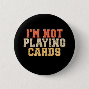 Badge Rond 5 Cm Je ne joue pas aux cartes