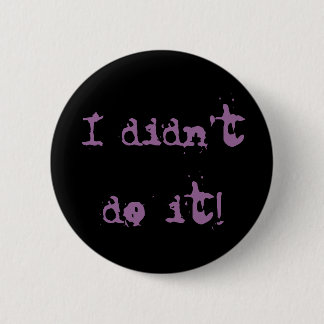 Badge Rond 5 Cm Je ne l'ai pas fait bouton