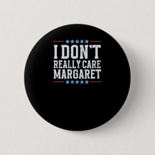 Badge Rond 5 Cm Je ne m'intéresse pas vraiment Margaret Vice-prési
