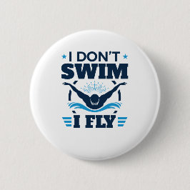 Badge Rond 5 Cm Je ne nage pas Je vole le papillon