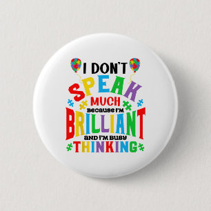 Badge Rond 5 Cm Je ne parle pas beaucoup parce que je suis un Auti