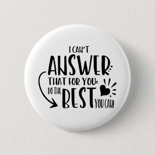 Badge Rond 5 Cm Je ne peux pas répondre que pour vous faites juste