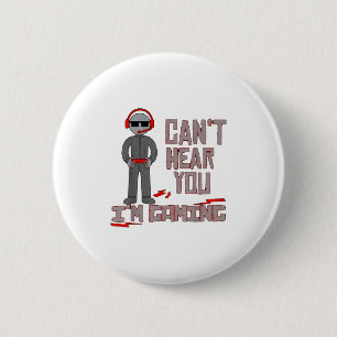 Badge Rond 5 Cm Je ne peux pas t'entendre Je suis en jeu