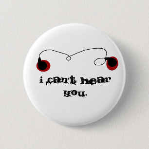 Badge Rond 5 Cm Je ne peux pas vous entendre