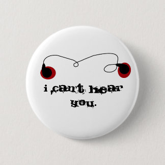 Badge Rond 5 Cm Je ne peux pas vous entendre