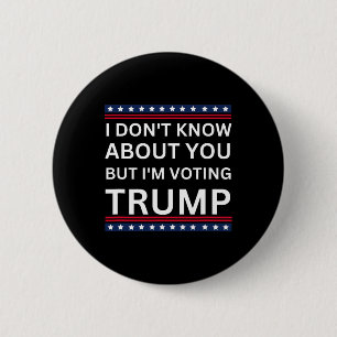 Badge Rond 5 Cm Je ne sais pas pour vous mais je vote Trump Élu