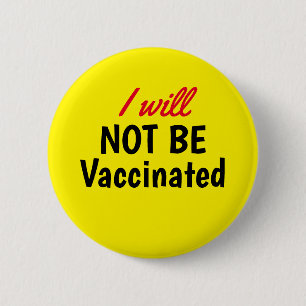 Badge Rond 5 Cm Je NE SERAI PAS Vacciné Bouton Jaune