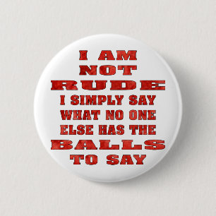 Badge Rond 5 Cm Je ne suis pas grossier je dis simplement ce que