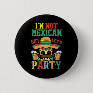 Badge Rond 5 Cm Je ne suis pas mexicain mais faisons la fête Cinco
