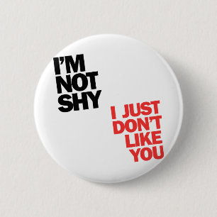 Badge Rond 5 Cm Je ne suis pas timide, je ne t'aime simplement pas