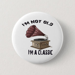 Badge Rond 5 Cm Je ne suis pas vieux, je suis classique