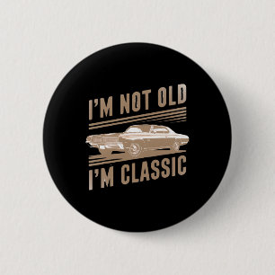 Badge Rond 5 Cm Je ne suis pas vieux Je suis Clic Car Graphic Drôl