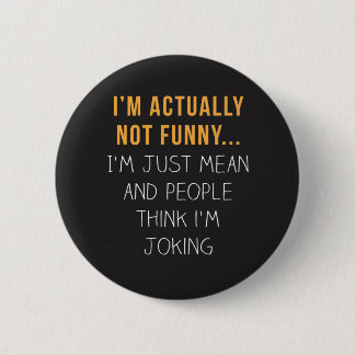 Badge Rond 5 Cm Je ne suis réellement pas drôle… Je suis