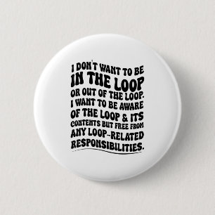 Badge Rond 5 Cm Je ne veux pas être dans la boucle ou hors de la b