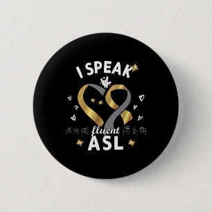 Badge Rond 5 Cm Je parle couramment ASL - langue des signes Sensib