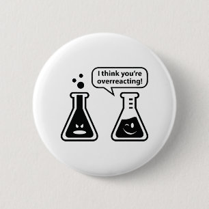 Badge Rond 5 Cm Je pense que vous réagissez en exagération !