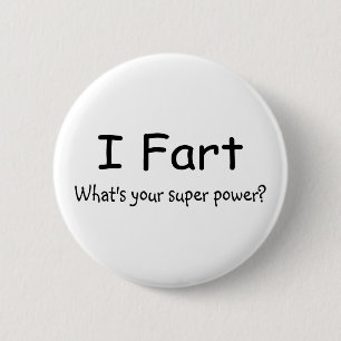 Badge Rond 5 Cm Je pète ce qui est votre super pouvoir