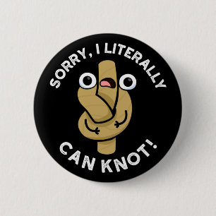 Badge Rond 5 Cm Je Peux Littéralement Knot Funny Rope Pun Dark BG