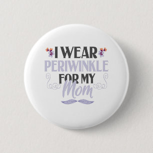Badge Rond 5 Cm Je porte Périwinkle pour ma maman Cancer de l'oeso