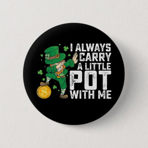Badge Rond 5 Cm Je Porte Toujours Un Petit Pot Avec Moi, St Patric