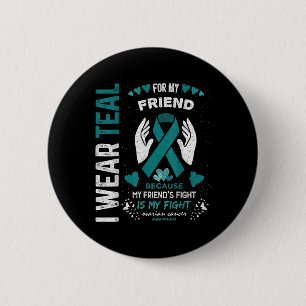 Badge Rond 5 Cm Je Porte Turquoise Pour Mon Ami Cancer De L'Ovarie