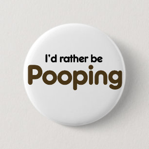 Badge Rond 5 Cm Je préférerais être caca