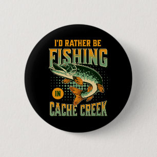 Badge Rond 5 Cm Je Préférerais Pêcher Dans Cache Creek