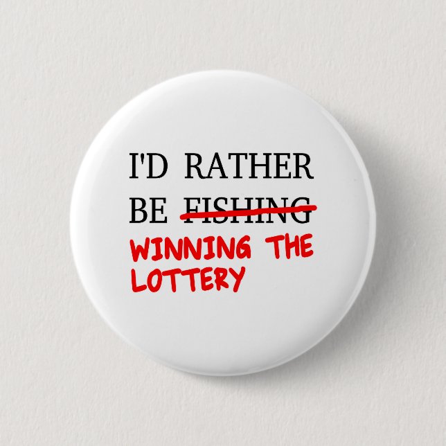 Badge Rond 5 Cm Je Préférerais Pêcher... Gagner la loterie (Devant)