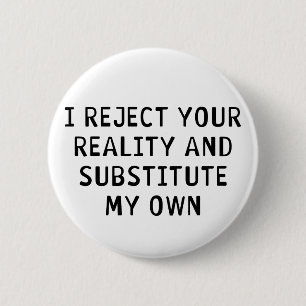 Badge Rond 5 Cm Je rejette votre réalité