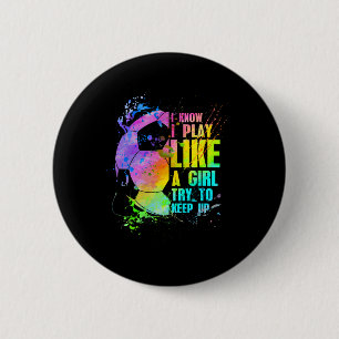 Badge Rond 5 Cm Je sais que je joue comme une fille, essayez de su