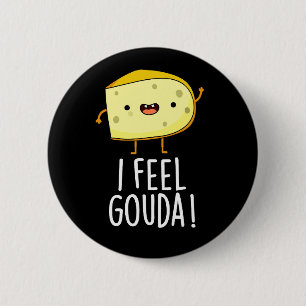 Badge Rond 5 Cm Je Sens Gouda Funny Cheese Pun Dark BG