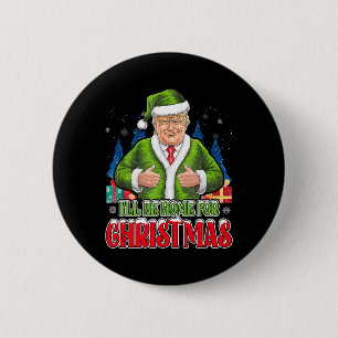 Badge Rond 5 Cm Je serai à la maison pour Noël drôle Père Noël Tru