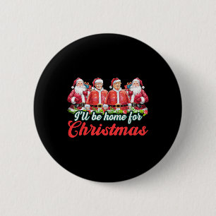 Badge Rond 5 Cm Je serai à la maison pour Noël Funny Père Noël Tru