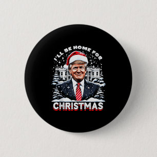 Badge Rond 5 Cm Je serai à la maison pour Noël Trump Xmas drôle 20