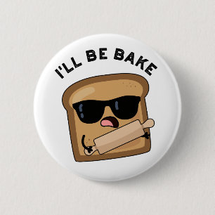 Badge Rond 5 Cm Je serai cuit Funny Pain Movie Pun