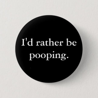 Badge Rond 5 Cm Je serais plutôt pooping.