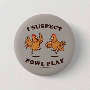 Badge Rond 5 Cm Je soupçonne Fowl Play