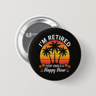 Badge Rond 5 Cm Je suis à la retraite, chaque heure est une heure 
