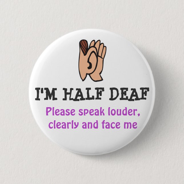Badge Rond 5 Cm Je suis À MOITIÉ SOURD (Devant)