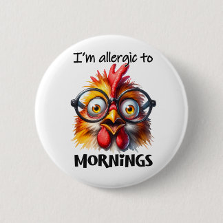 Badge Rond 5 Cm Je suis allergique aux matins !