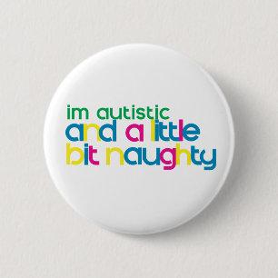 Badge Rond 5 Cm Je suis autiste et un peu vilain