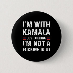 Badge Rond 5 Cm Je suis avec Kamala et je ne suis pas un Idio
