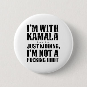 Badge Rond 5 Cm Je Suis Avec Kamala Et Je Ne Suis Pas Un Idiot De 