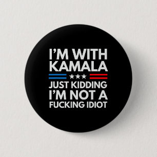 Badge Rond 5 Cm Je suis avec Kamala qui me tue pas un Idiot 8