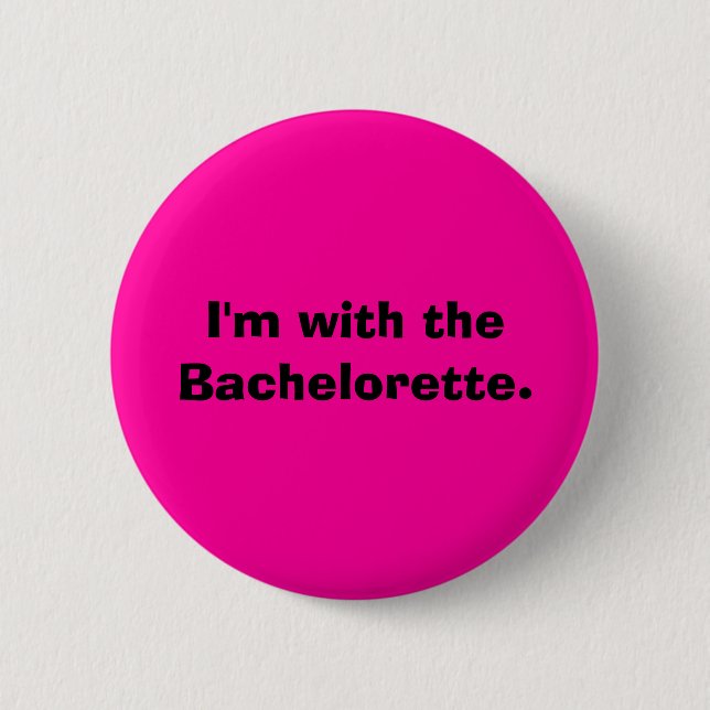 Badge Rond 5 Cm Je suis avec le Bachelorette. (Devant)